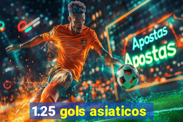 1.25 gols asiaticos